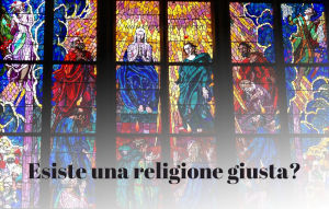 Esiste una religione "giusta"?