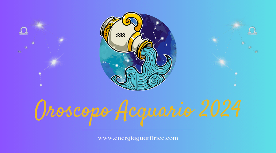 Oroscopo per il segno zodiacale Acquario nel 2024