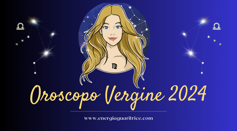 Oroscopo per il segno zodiacale Vergine nel 2024