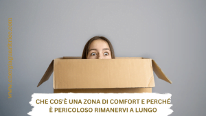 Che cos'è una zona di comfort e perché è pericoloso rimanervi a lungo