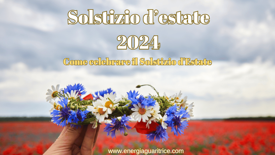 Come celebrare il Solstizio d'Estate