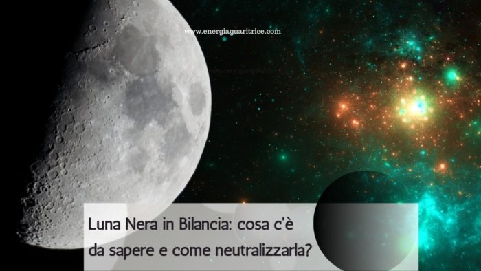 Luna Nera in Bilancia: cosa c'è da sapere e come neutralizzarla?