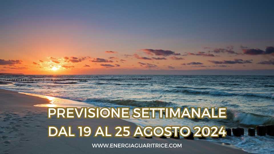 SETTIMANA DAL 19 AL 25 AGOSTO 2024