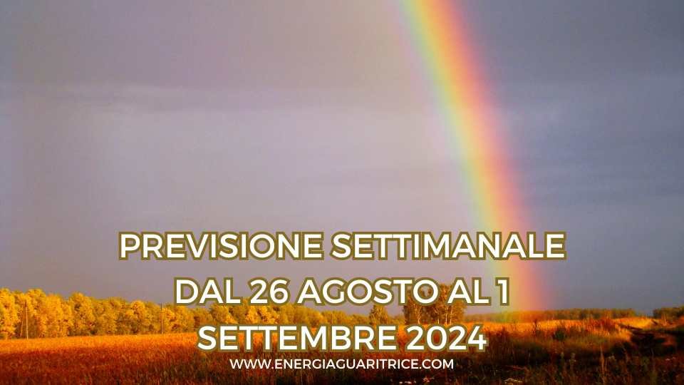 SETTIMANA DAL 26 AGOSTO AL 1 SETTEMBRE 2024