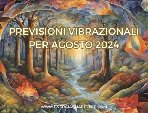 Previsioni vibrazionali per agosto 2024