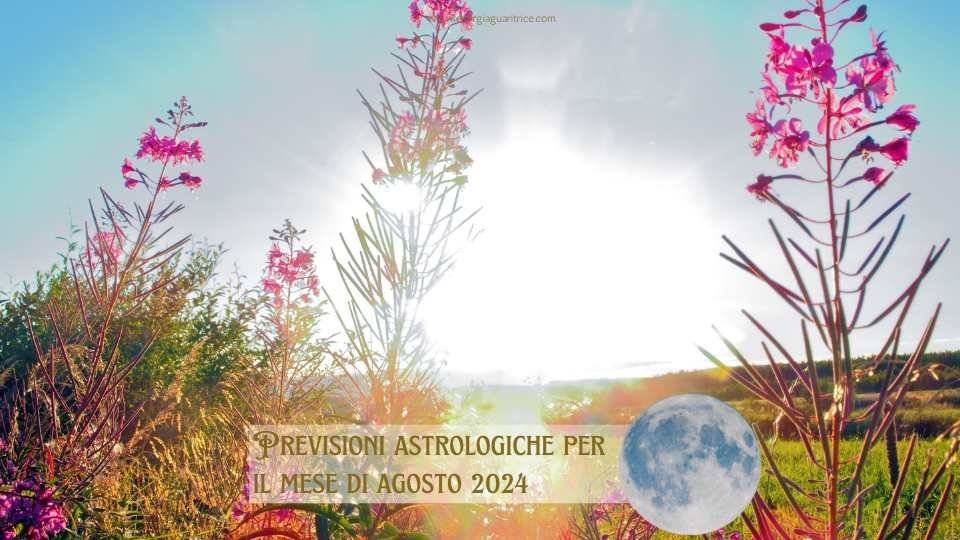 Previsioni astrologiche per il mese di agosto 2024