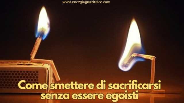 Come smettere di sacrificarsi senza essere egoisti