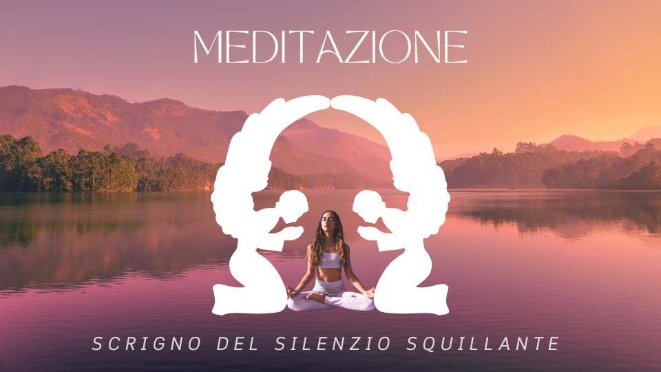 Meditazione Lo scrigno del silenzio squillante