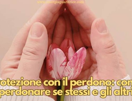 Protezione con il perdono: come perdonare se stessi e gli altri