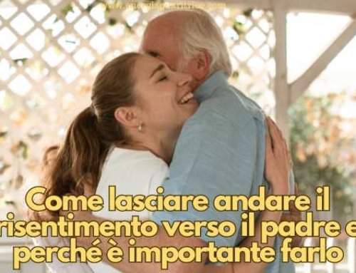 Come lasciare andare il risentimento verso il padre e perché è importante farlo