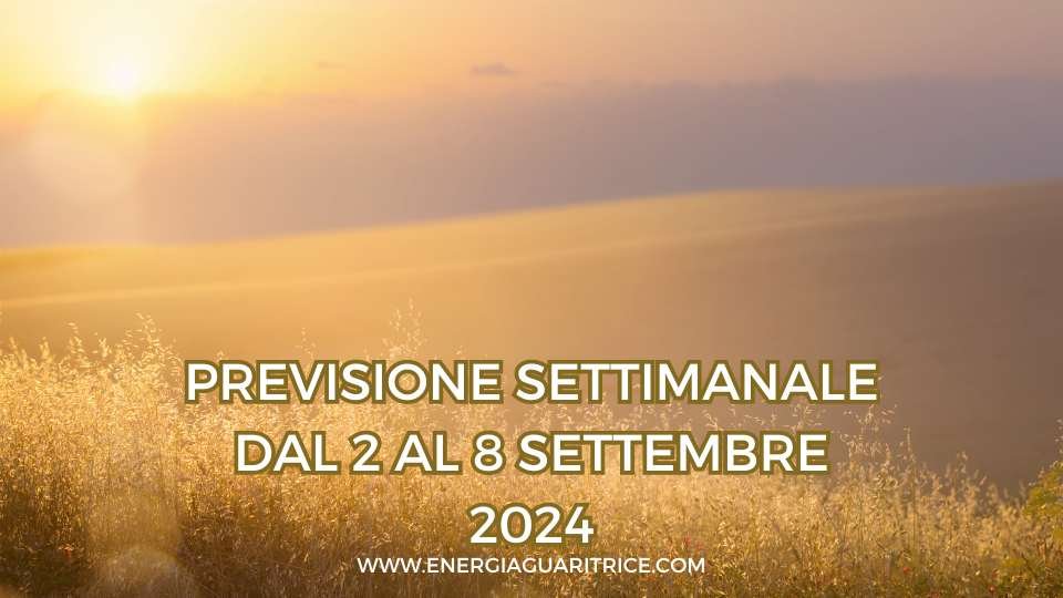 SETTIMANA DAL 2 AL 8 SETTEMBRE 2024